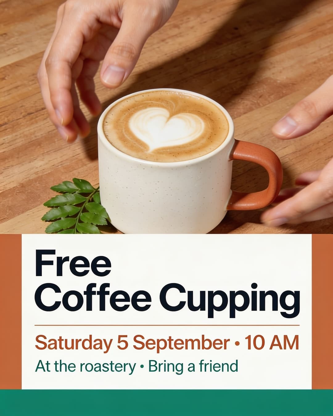 A flyer: a flat white photograph fills the top two thirds, and below it a cream panel with a terracotta edge reads "Free Coffee Cupping", "Saturday 5 September · 10 AM" and "At the roastery · Bring a friend" over a green footer band.